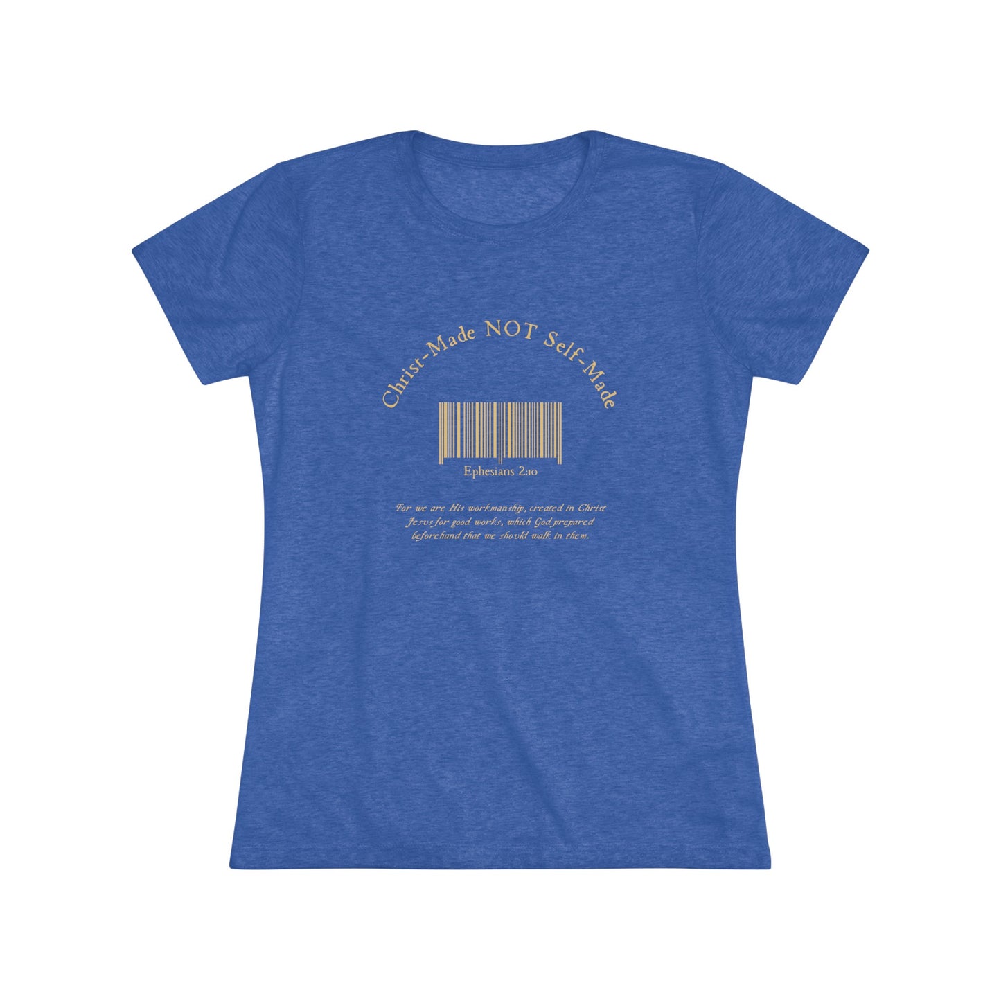 Christ-Made NOT Self-Made Women's Triblend Tee