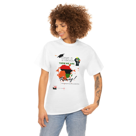 HBCUs Special Edition “Tell Them We Are Rising”Unisex Heavy Cotton Tee