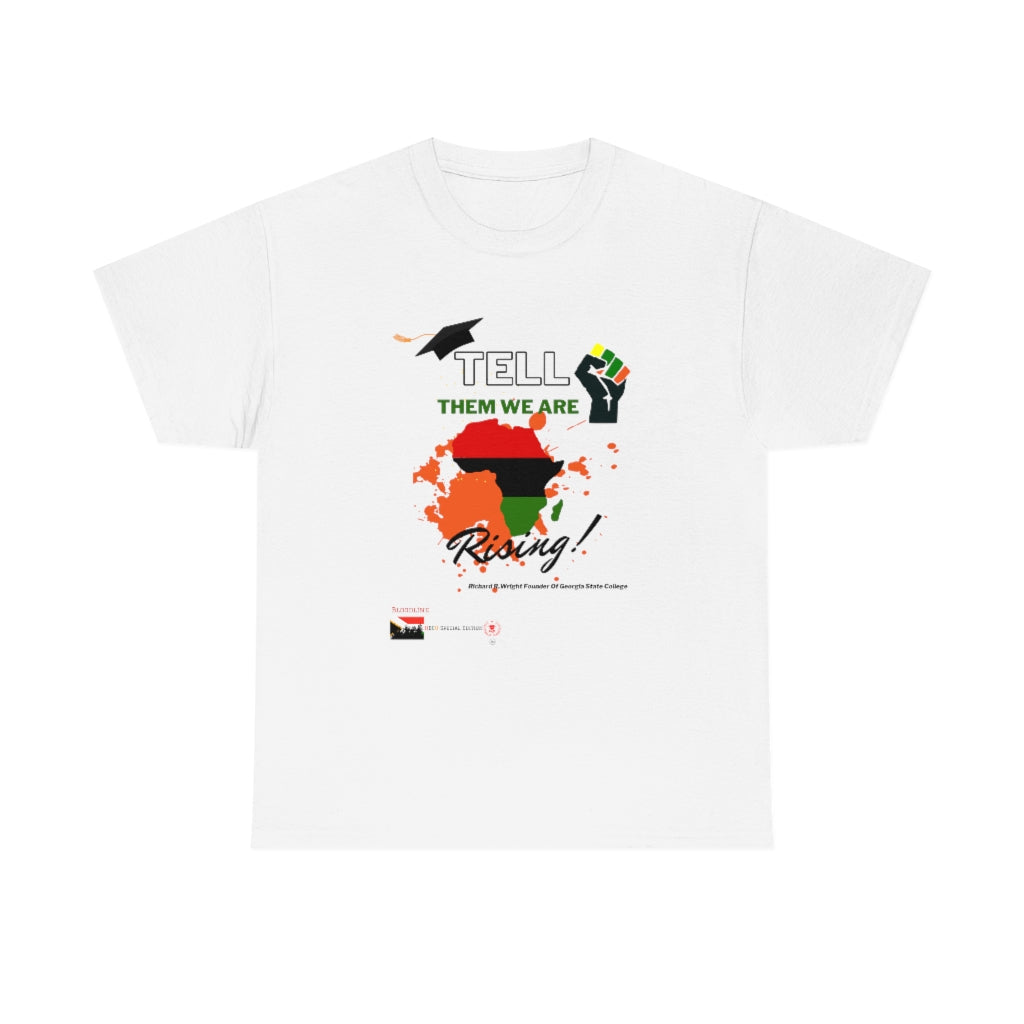 HBCUs Special Edition “Tell Them We Are Rising”Unisex Heavy Cotton Tee